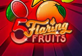 5 Flaring Fruits